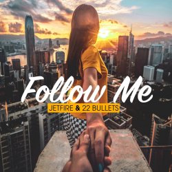 Cover Jetfire & 22Bullets - Follow Me
