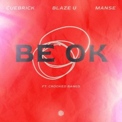 Cover Cuebrick feat. Blaze U, Manse, Crooked Bangs - Be Ok