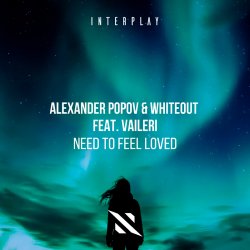 Cover Alexander Popov, Whiteout, VAILERI - Need To Feel Loved