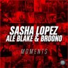 Cover Sasha Lopez & Ale Blake & Broono - Moments Sasha Lopez & Ale Blake & Broono - Moments