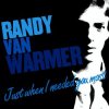 Cover Randy VanWarmer - Just When I Needed You Most Randy VanWarmer - Just When I Needed You Most