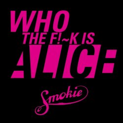 Cover Smokie - Who the fuck is Alice