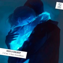 Cover Davvi & CoolDeep - I Can't Say Goodbye (Original Mix)
