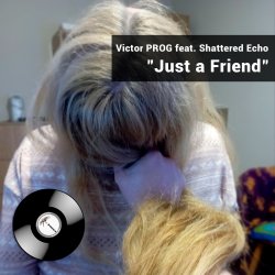 Cover Victor PROG feat. Shattered Echo - Just a Friend