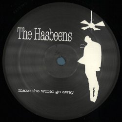 Cover The Hasbeens - Make The World Go Away