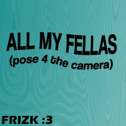 Cover Frizk - ALL MY FELLAS