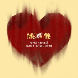 Cover Toby Romeo - Make You Mine (Roger Sanchez Sunset Ritual Remix)