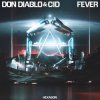 Cover Don Diablo & CID - Fever Don Diablo & CID - Fever