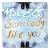 Cover Max Elto - Somebody Like You Max Elto - Somebody Like You