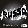 Cover Mark Yumo - Russo (Remix) Mark Yumo - Russo (Remix)