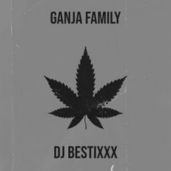 Cover Dj Bestixxx - Ganja Family