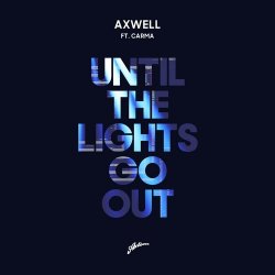 Cover Axwell & CARMA - Until The Lights Go Out