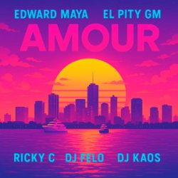 Cover Edward Maya & El Pity GM & RICKY C - AMOUR (feat. DJ Felo & DJ Kaos)