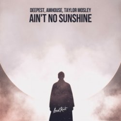 Cover Deepest & AMHouse & Taylor Mosley - Ain't No Sunshine