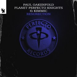 Cover Paul Oakenfold & Planet Perfecto Knights & KIMMIC - ResuRection