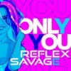 Cover Savage feat. Reflex - Only You Savage feat. Reflex - Only You
