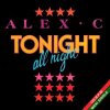 Cover Alex C - Tonight All Night (Dance Mix) Alex C - Tonight All Night (Dance Mix)