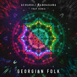 Cover Georgian Folk - Acharuli Gandagana (Trap Remix Edit)