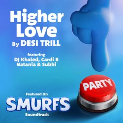 Cover DESI TRILL & DJ Khaled & Cardi B & Natania & Subhi - Higher Love (from the Smurfs Movie Soundtrack)