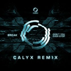 Cover Break - Don't You Ever Stop (Calyx Remix)