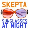 Cover Skepta - Sunglasses At Night (Radio Edit) Skepta - Sunglasses At Night (Radio Edit)
