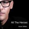 Cover Anton Witter - All The Heroes Anton Witter - All The Heroes