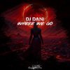 Cover DJ Dani - Where We Go (Radio Edit) DJ Dani - Where We Go (Radio Edit)