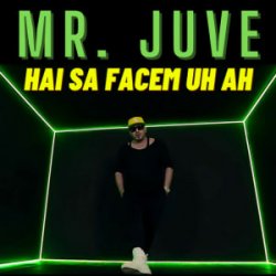 Cover Mr. Juve - Hai Sa Facem Uh Ah