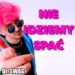 Cover Dr. SWAG - NIE IDZIEMY SPAĆ