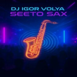Cover DJ Igor Volya - Seeto Sax