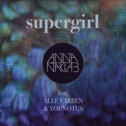 Cover Anna Naklab Feat. Alle Farben & YOUNOTUS - Supergirl (YOUNOTUS Remix)