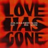 Cover Alok & ALTA & Robert Falcon & Jess Glynne - Love Has Gone Alok & ALTA & Robert Falcon & Jess Glynne - Love Has Gone