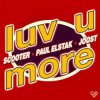 Cover Scooter, Paul Elstak, Joost - Luv U More (Extended Mix) Scooter, Paul Elstak, Joost - Luv U More (Extended Mix)