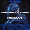 Cover DJ Spaceman & DJ X-Tromic - Regulus (Radio Mix) DJ Spaceman & DJ X-Tromic - Regulus (Radio Mix)