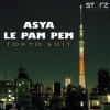 Cover Asya - Le Pam Pem (Tokyo Edit) Asya - Le Pam Pem (Tokyo Edit)