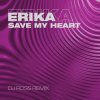 Cover Erika - Save My Heart (Corto Mix) Erika - Save My Heart (Corto Mix)