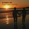 Cover Dj Dark & Jay - Right Here Waiting (Richard Marx) Dj Dark & Jay - Right Here Waiting (Richard Marx)