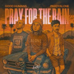 Cover Good Humans & Pardyalone - Pray For The Rain