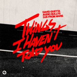 Cover David Guetta & Audio Bullys & DJs From Mars - Things I Haven’t Told You