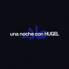 Cover Hugel, Alleh, Yorghaki - una noche con hugel Hugel, Alleh, Yorghaki - una noche con hugel