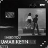 Cover Umar Keyn - I Need You Umar Keyn - I Need You