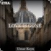 Cover Umar Keyn - Love is Gone Umar Keyn - Love is Gone