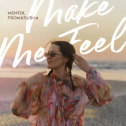 Cover oskar med k - Make Me Feel (Mentol & From Ksusha Cover Remix)