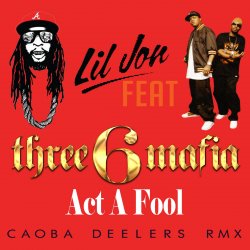 Cover Vestige x Lil Jon Feat. Three 6 Mafia - Act A Fool (Di.Stronz Mash-Up)