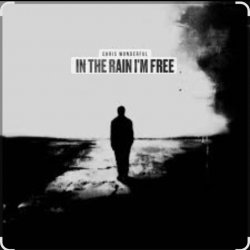 Cover Chris Wonderful - In The Rain I'm Free (Reimagined)