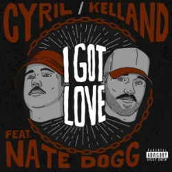 Cover I Got Love - CYRIL & Kelland & Nate Dogg