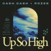 Cover Cash Cash & ROZES - Up So High Cash Cash & ROZES - Up So High