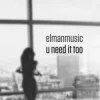 Cover Elmanmusixo - U Need It Too Elmanmusixo - U Need It Too
