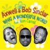 Cover Axwell And Bob Sinclar Feat. Ron Carroll - What A Wonderful World (club mix) Axwell And Bob Sinclar Feat. Ron Carroll - What A Wonderful World (club mix)