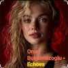 Cover Omer Bukulmezoglu - Echoes Omer Bukulmezoglu - Echoes